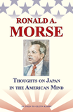 Ronald A. Morse: Thoughts on Japan in the American Mind