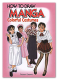 How To Draw Manga: Colorful Costumes